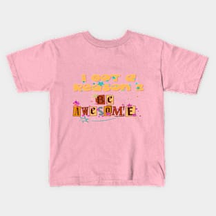 I Got A Reason 2 Be Awesome Kids T-Shirt